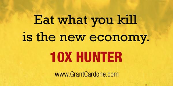 10X HUNTER - Grant Cardone