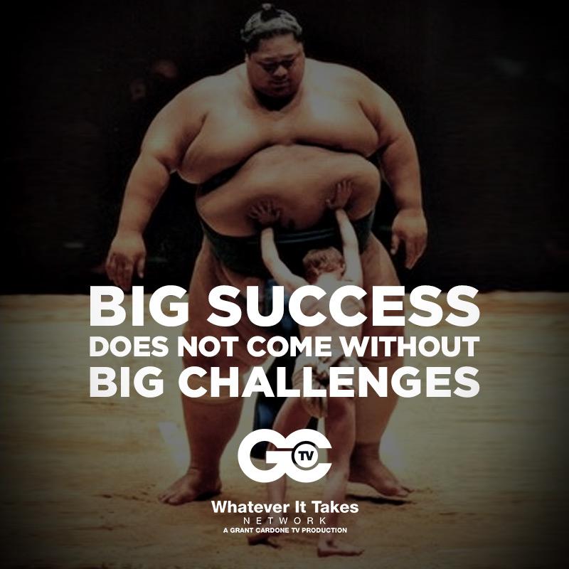 Big Success. Big Challenges. - Grant Cardone #Quote